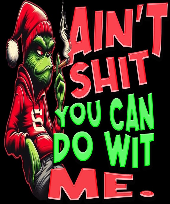 Grinch smoking, aint nothing you can do with me, PNG