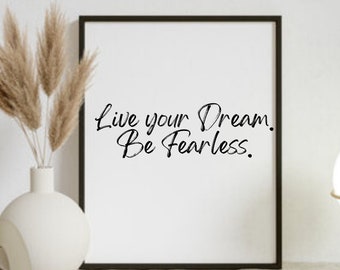 Live Your Dream Be Fearless Printable, Motivational quotes, Printable wall art, Instant Download, Inspirational Sayings