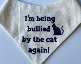 Dog bandana | I’m being bullied by the cat | mean cat | dog | pet accessories