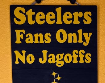Pittsburgh Steelers Fans Only No Jagoff wood sign, wall hanger, door hanger