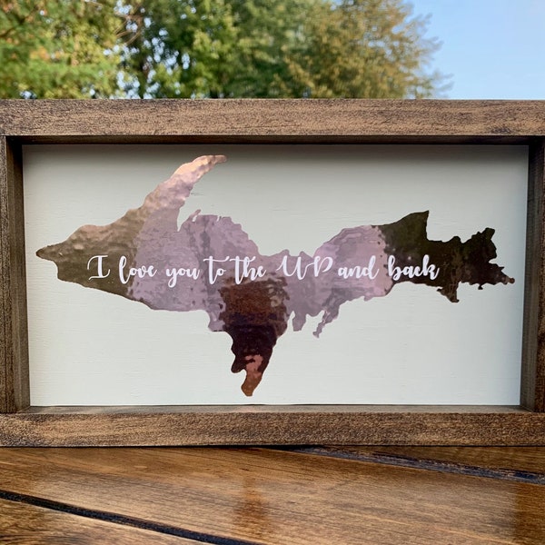 I Love You to the UP and Back Sign in Copper (13"x7.5")