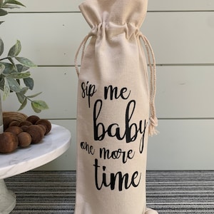 Sip Me Baby One More Time Canvas Wine / Alcohol Bag * Funny Wine Bags * Gift Giving Bag *Hostess Gift * Holiday Gift Ideas