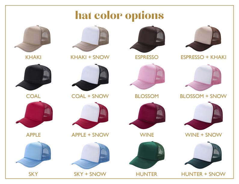 May include: A display of trucker hats in various colors, including khaki, black, red, blue, and green, with white mesh backs. The text "hat color options" is at the top, with color names like "Khaki + Snow" and "Hunter + Snow" below each hat.