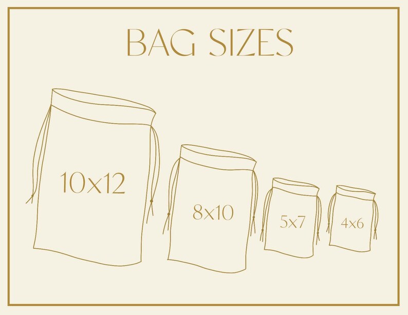 May include: Four drawstring bags in different sizes. The largest bag is 10x12 inches, the next is 8x10 inches, the next is 5x7 inches, and the smallest is 4x6 inches.