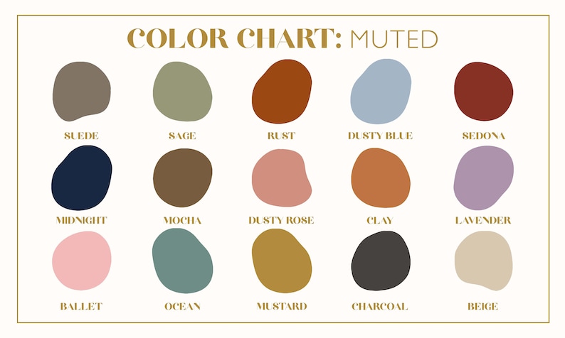 May include: Color chart with 15 muted color swatches. The colors are: Suede, Sage, Rust, Dusty Blue, Sedona, Midnight, Mocha, Dusty Rose, Clay, Lavender, Ballet, Ocean, Mustard, Charcoal, and Beige.