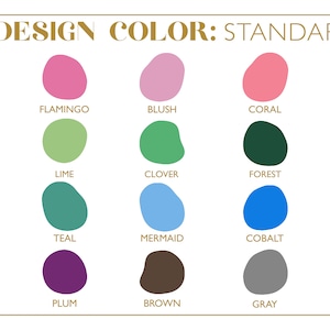 May include: A chart of 20 different color swatches with the title "DESIGN COLOR: STANDARD". The colors are arranged in four rows of five colors each. The colors are: cherry, flamingo, blush, coral, squash, orange, lime, clover, forest, olive, mint, teal, mermaid, cobalt, lilac, purple, plum, brown, gray, and black.