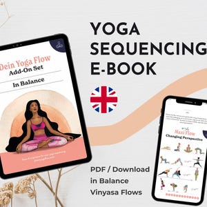 Könnte beinhalten: Ein digitales Yoga-Sequenzierungs-E-Book, das auf einem Tablet und Smartphone angezeigt wird. Das Tablet zeigt "Dein Yoga Flow Add-On Set In Balance" mit einer Frau in Yoga-Kleidung. Das Smartphone zeigt Yoga-Posen. Der Text "Yoga Sequencing E-Book" ist ebenfalls sichtbar.