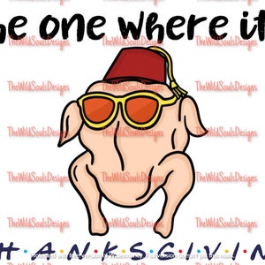 The one where it&#39;s thanksgiving | Friends | Sublimation Design | Digital Download