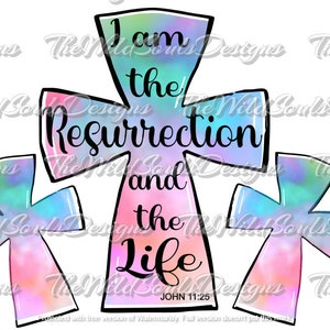I am the Resurrection | Easter | Sublimation | Digital Download