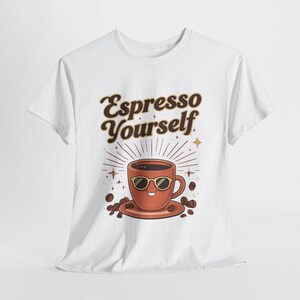 Espresso Yourself Coffee T-Shirt, Cute Retro Coffee Cup Tee, Funny Coffee Lover Shirt, Vintage Coffee Graphic Tee, Unisex T-Shirt