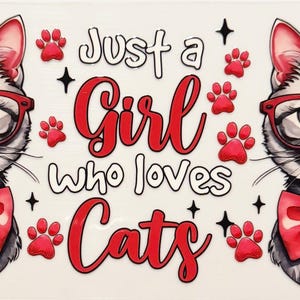 Just A Girl Who Loves Cats - UVDTF 16oz Wrap