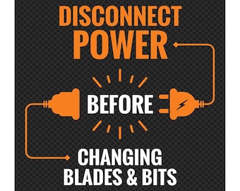 May include: A safety reminder graphic with an orange plug and outlet, and the text "DISCONNECT POWER BEFORE CHANGING BLADES & BITS".