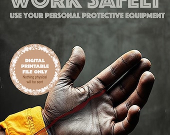 May include: A digital printable file with the text "WORK SAFELY" and "USE YOUR PERSONAL PROTECTIVE EQUIPMENT". The image features a hand with a red line and the text "YOU MAY NOT GET A SECOND CHANCE".