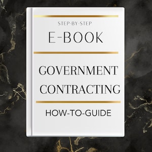 Government Contracting E-book. A How To Guide for finding and bidding federal contracts.  Winning federal contact opportunities.