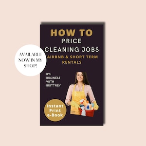 May include: A gold and black ebook cover with the title "How to Price Cleaning Jobs: Airbnb & Short Term Rentals" by Business with Brittney. The cover features a woman in a yellow apron holding a bucket of cleaning supplies.