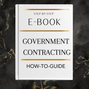 Government Contracting E-book. A How To Guide for finding and bidding federal contracts.  Winning federal contact opportunities.
