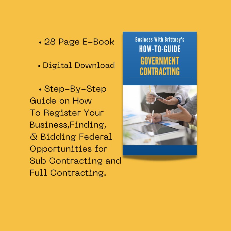 May include: A digital e-book download titled "How-To-Guide Government Contracting" by Business With Brittney. The 28-page guide provides step-by-step instructions on registering a business, finding, and bidding on federal opportunities for sub and full contracting.