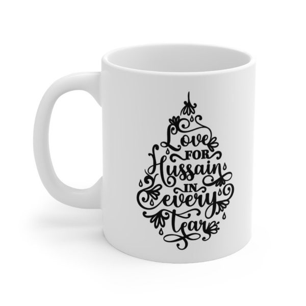 Love for Hussain Every Tear Tasse | Tasse für Jedermann | Desi Muslimische Pakistanische Indisch Bengali Araber Marokkanische Ramadan Chai Tee Kaffeetasse | Geschenk Becher