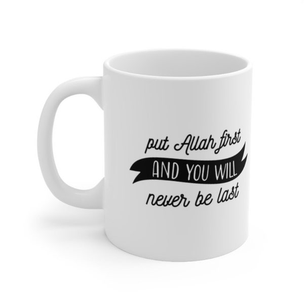 Setze den Allah an erste Stelle, du wirst nie der letzte sein | Desi Muslimische Pakistanische Indisch Bengali Araber Marokkanische Ramadan Chai Tee Kaffeetasse | Geschenk Becher