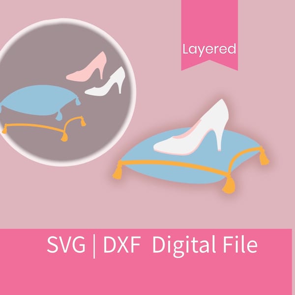 Glass Slipper on pillow, Layered Digital File| Glass Shoe | SVG and DXF| Cinderella| Heels