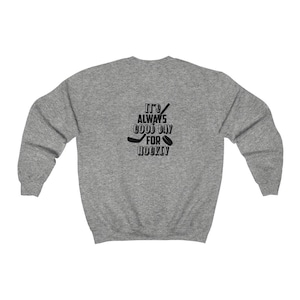 It&#39;s Always Good Day For Hockey Unisex Heavy Blend Crewneck Sweatshirt, Hockey Shirts Sweatshirts For Him Her, Hockey Shirts Gifts