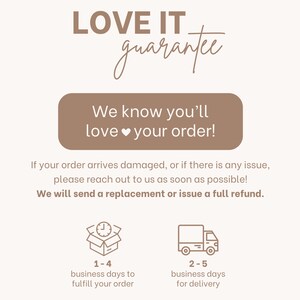May include: A beige graphic with the text LOVE IT guarantee and We know you'll love your order. It includes text about damaged orders, replacements, and refunds, plus two icons showing a clock on a box and a delivery truck with timeframes.