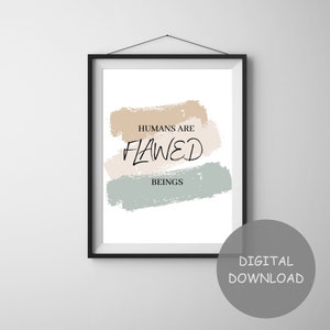 Humans Are Flawed Beings Digital Wall Art Print Positive Affirmation Home Decor