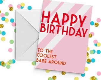 Happy Birthday To The Coolest Babe Around Card. Birthday Card