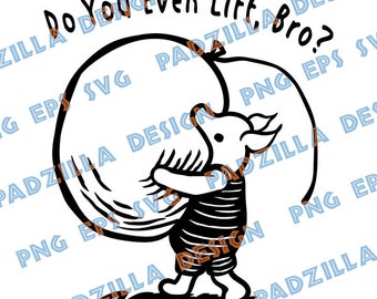 Piglet Do you even lift?  SVG PNG Digital Download