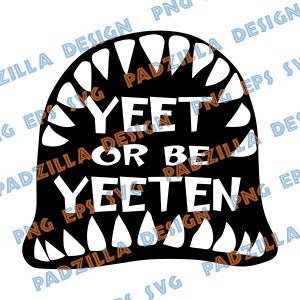 Yeet or be Yeeten SVG PNG Digital Download