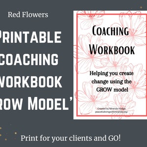 May include: Printable coaching workbook with a floral design. The title is "Coaching Workbook" and the subtitle is "Helping you create change using the GROW model".