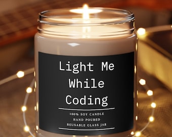 Light Me While Coding 9oz Candle - Code - Coder - Computers - C++ - Python - Java Script - Gift - Present - Gifts for Her - Gifts for Him