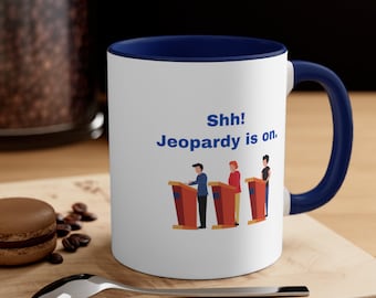 Jeopardy Is On 11oz Mug - Jeopardy Gift - Jeopardy Present - Jeopardy Cup - Alex Trebek - Ken Jennings - Jeopardy Fan - Jeopardy TV