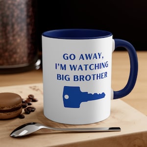 Go Away Big Brother 11oz Mug - Big Brother TV Show - HOH Room - Big Brother Gift - Big Brother Present - Gifts for Her - Gifts for Him