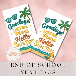 Goodbye Lesson Plans Hello Sun Tan, Printable Teacher Gift Tags for End of School Year, Summer Appreciation Ideas, Instant Download