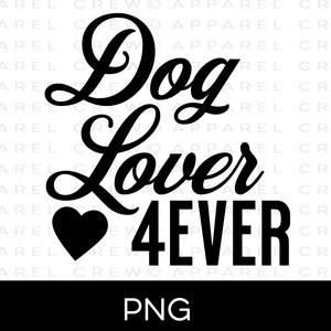 Dog Lover 4Ever PNG, Funny Dog PNG, Dog Lover png, Dog png, Pet Momma png, Dog Lover, Dog Sayings png, Dog Mom png, Uso comercial