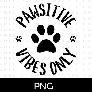 Pawsitive Vibes Only PNG, Funny Dog PNG, Pawsitive png, Dog png, Pet Momma png, Dog Lover, Dog Sayings png, Dog Mom png, Commercial use