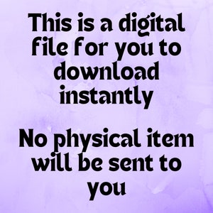 May include: Text on a purple background that reads: "This is a digital file for you to download instantly. No physical item will be sent to you."