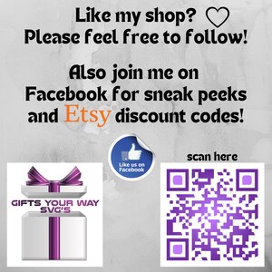 May include: A purple and white gift box with the text "GIFTS YOUR WAY SVG'S" on the front. A purple and white bow is on top of the box. A QR code with the text "scan here" is in the bottom right corner of the image. A blue circle with a thumbs up icon and the text "Like us on Facebook" is in the top right corner of the image. The text "Like my shop? Please feel free to follow! Also join me on Facebook for sneak peeks and Etsy discount codes!" is at the top of the image.