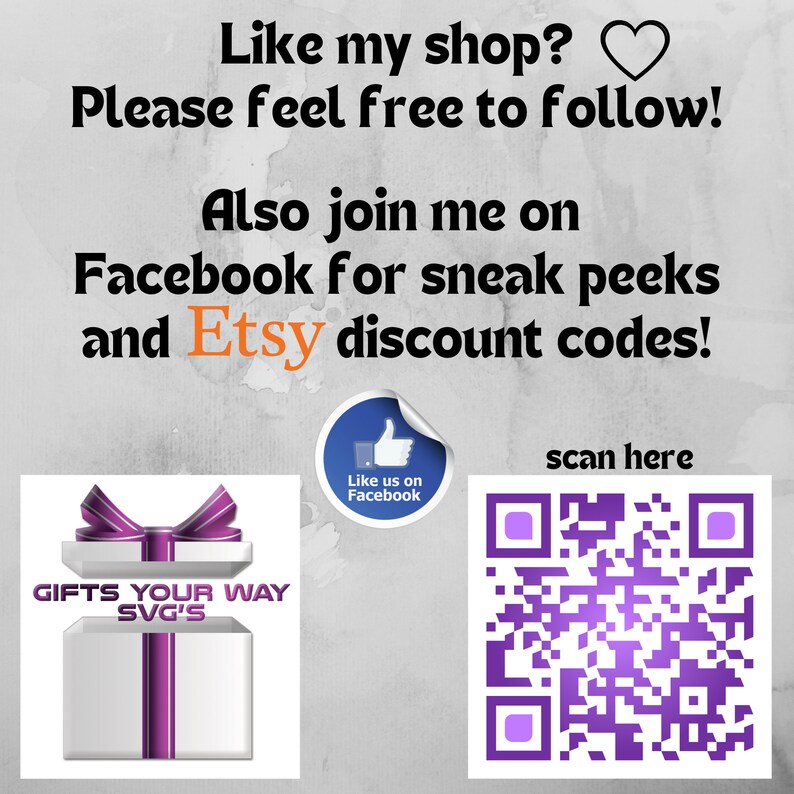 May include: A purple and white gift box with the text "GIFTS YOUR WAY SVG'S" on the front. A purple and white bow is on top of the box. A QR code with the text "scan here" is in the bottom right corner of the image. A blue circle with a thumbs up icon and the text "Like us on Facebook" is in the top right corner of the image. The text "Like my shop? Please feel free to follow! Also join me on Facebook for sneak peeks and Etsy discount codes!" is at the top of the image.
