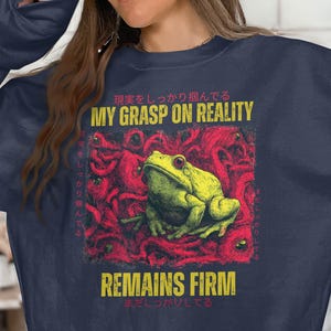 My Grasp On Reality Remains Firm Frog Sweatshirt, Unique Frog Lover Gift, Funny Frog Shirt, Trendy Graphic Sweatshirt