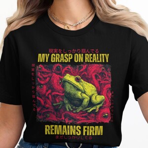 My Grasp on Reality T-Shirt, Funny Frog Graphic Tee, Unique Japanese Design Shirt, Cool Casual Wear, Trendy Graphic Apparel