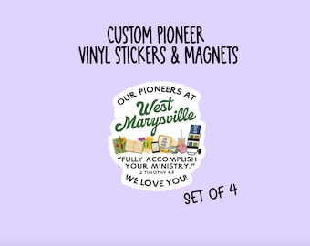May include: Custom Pioneer vinyl stickers and magnets. The image shows a sticker with the text "Our Pioneers at West Marysville" and the quote "Fully Accomplish Your Ministry." The sticker also includes the text "We Love You!" and "Set of 4."
