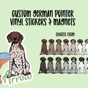 May include: Custom German Pointer vinyl stickers and magnets. The image shows a sticker of a German Pointer dog with brown and white markings, and the word "Arrow". Additional dog illustrations are displayed, with the text "Choose From".