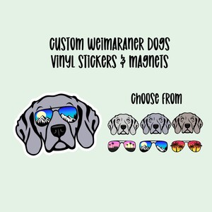 May include: Custom Weimaraner dog vinyl stickers and magnets. Choose from three different Weimaraner dog designs wearing sunglasses with different backgrounds reflected in the lenses. The designs include a mountain scene, a sunset, and palm trees.
