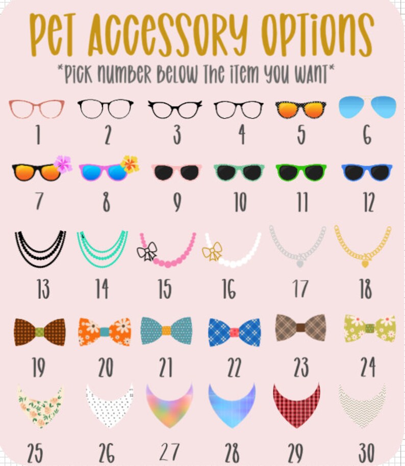 May include: A chart with 30 different pet accessory options. The options include glasses, sunglasses, necklaces, bow ties, and bandanas. Each option is numbered 1 through 30.
