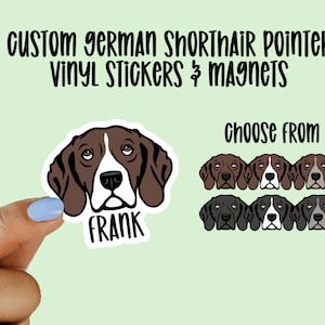 May include: Custom German Shorthaired Pointer vinyl stickers and magnets. Choose from six different colour variations. The sticker shown features a brown and white dog with the name "Frank" printed below.