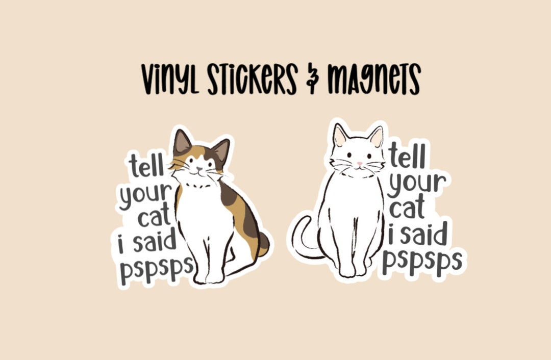 Tell Your Cat I Said Pspsps Stickers & Magnets, Funny Cat, Water Bottle ...