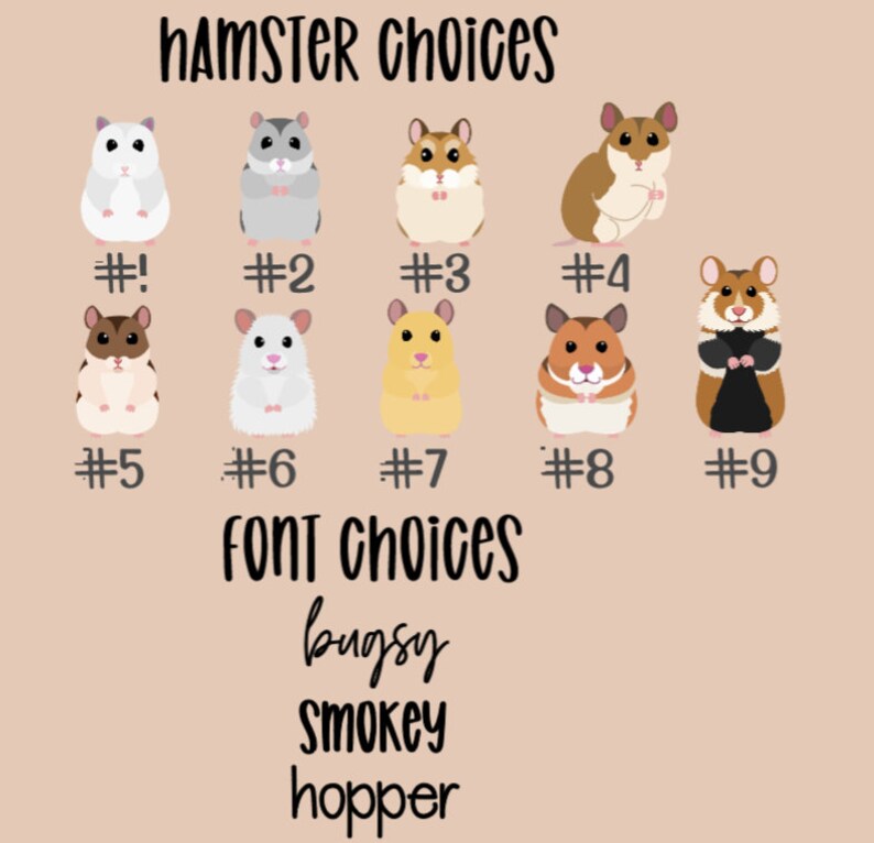May include: Nine different hamster illustrations with numbers 1 through 9 below each. The text "hamster choices" is at the top of the image. The text "Font choices" is below the hamsters. The text "bugsy", "SMOKEY", and "hopper" are below the text "Font choices".
