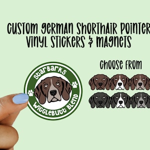 May include: Custom German Shorthaired Pointer vinyl stickers and magnets. Choose from six different designs of the dog's head. The sticker features a green circle with the text "Starbarks Wigglebutt Blend" and a paw print.